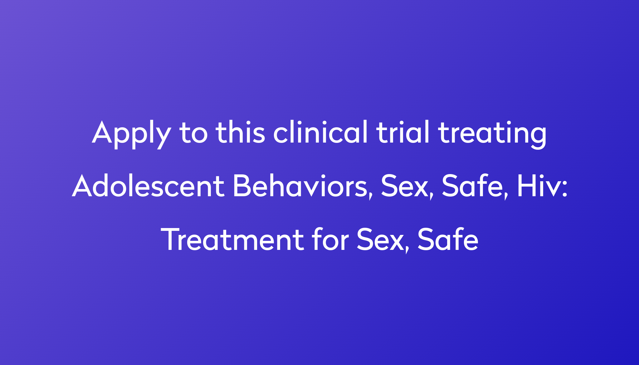Treatment For Sex Safe Clinical Trial 2022 Power